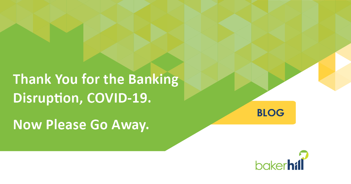 Thanks for the Banking Disruption, COVID-19. Now Go Away.